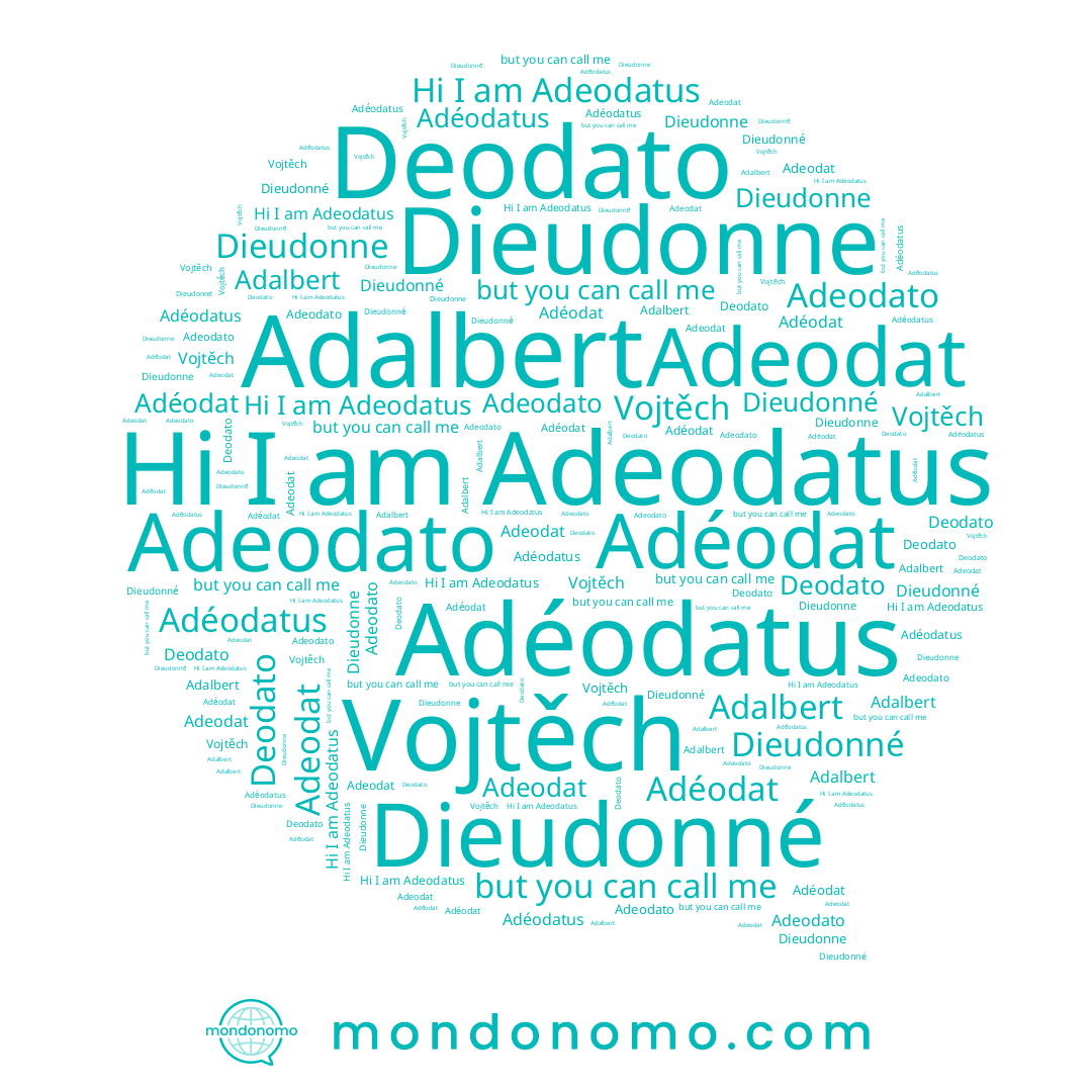 name Adéodat, name Vojtěch, name Adeodato, name Dieudonné, name Adeodat, name Dieudonne, name Adalbert, name Deodato, name Adeodatus, name Adéodatus