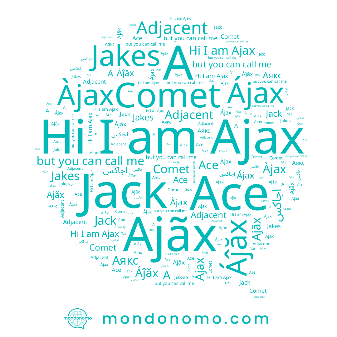 name A, name Àjax, name Jack, name Ajax, name Ajãx, name Áĵăx, name Ájax, name Ace, name Comet, name Jakes