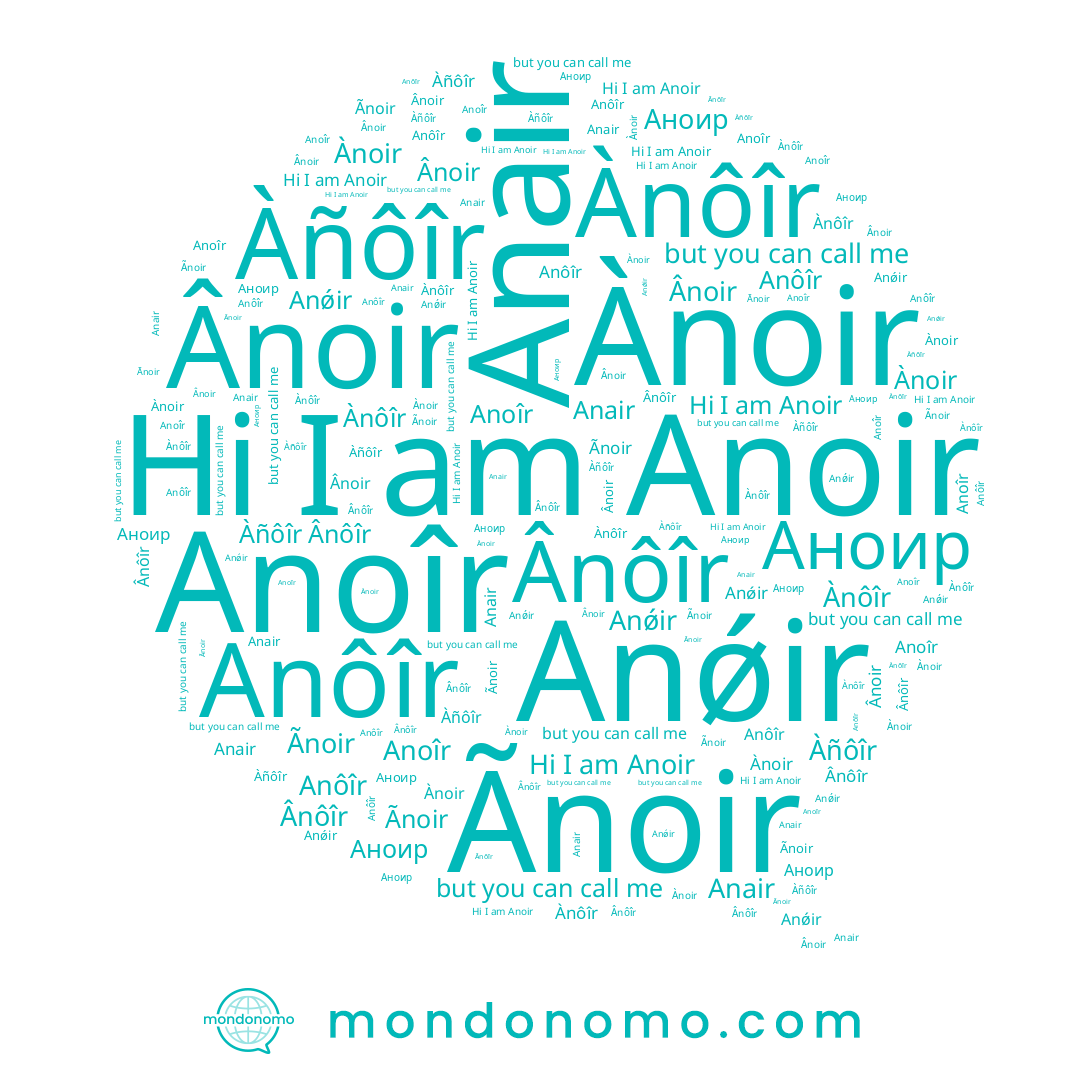 name Аноир, name Anoir, name Ànoir, name Anoîr, name Anôîr, name Ânoir, name Ânôîr, name Ãnoir, name Anǿir, name Ànôîr, name Anair, name Àñôîr