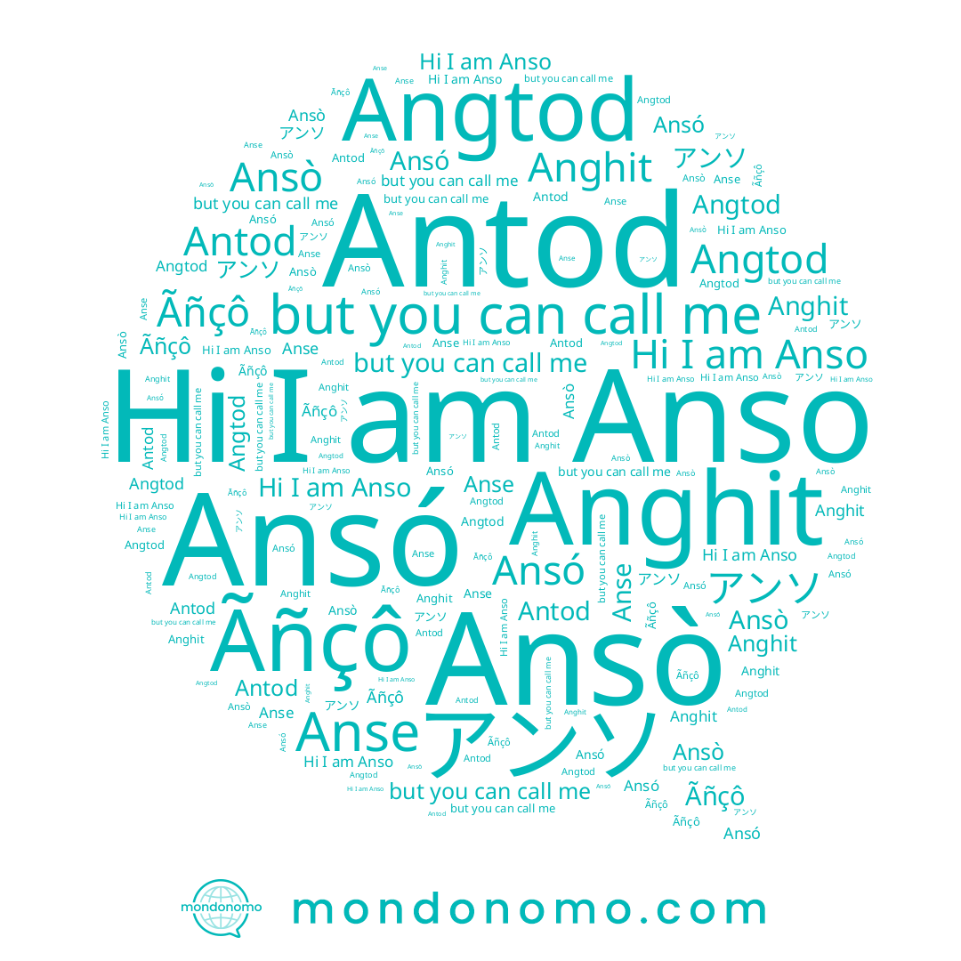name Ansó, name Ãñçô, name Anghit, name Anso, name Antod, name アンソ, name Anse, name Ansò, name Angtod