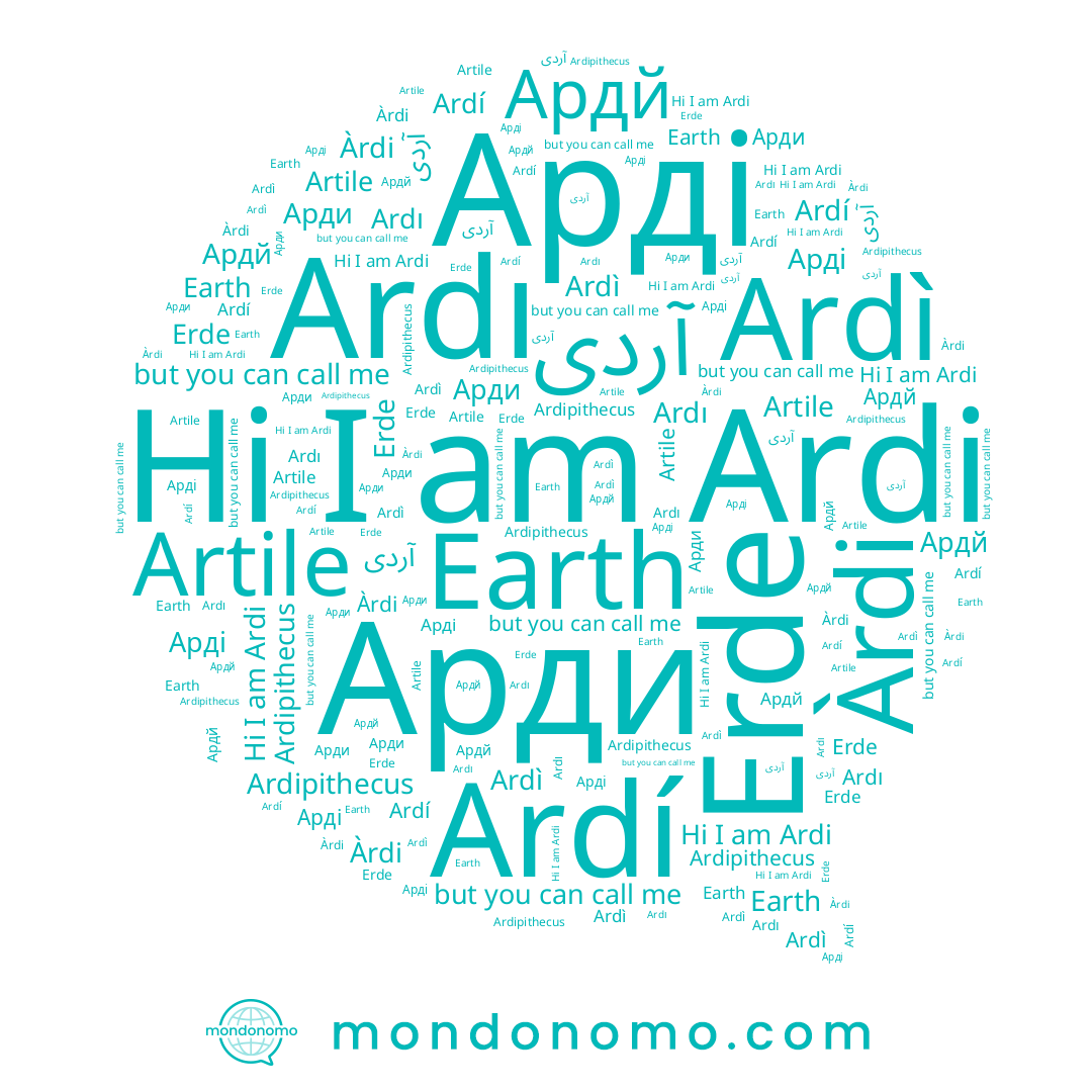name Ardi, name Àrdi, name آردی, name Ardí, name Арди, name Artile, name Ардй, name Ardì, name Earth, name Ardı