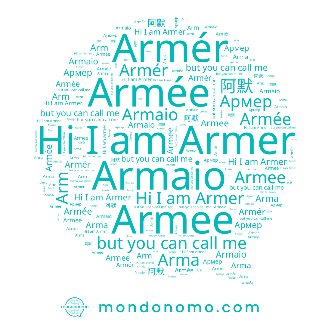 name Arm, name Armée, name Armaio, name 阿默, name Armer, name Армер, name Arma, name Armee, name Armér