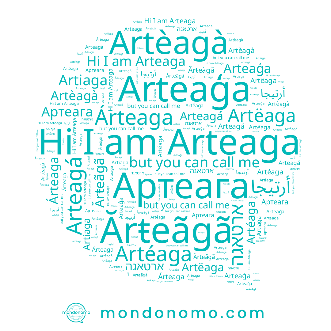 name ארטאגה, name Ărŧeãgã, name Artiaga, name Arteagá, name Artéaga, name Arteaga, name Artëaga, name Árteaga, name Артеага, name أرتيجا, name Artèagà, name Arteaģa