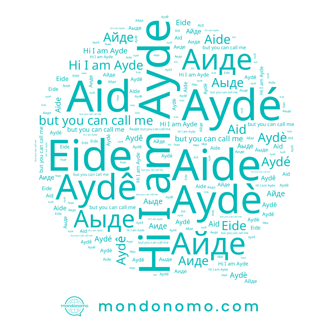 name Aydê, name Айде, name Eide, name Aid, name Aydé, name Ayde, name Аиде, name Aide, name Аыде, name Aydè