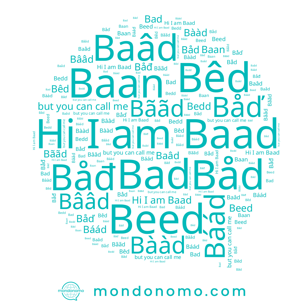 name Báád, name Baad, name Bââd, name Bããd, name Bêd, name Båđ, name Baâd, name Bààd, name Bad, name Båd, name Bedd, name Beed, name Båď, name Baan