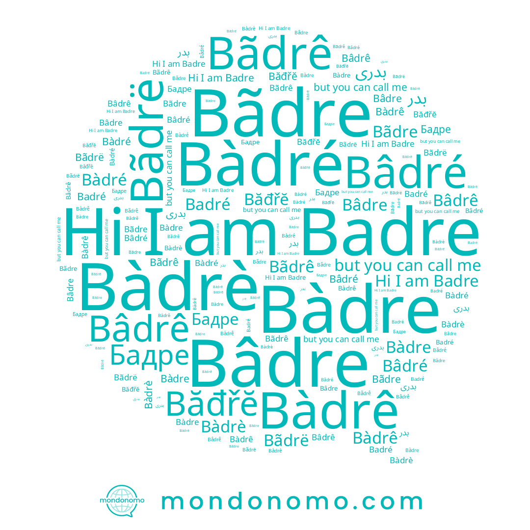 name Băđřĕ, name Badre, name Bãdrë, name بدرى, name Badré, name Bãdre, name بدر, name Bàdrê, name Bâdrê, name Bâdré, name Бадре, name Bàdré, name Bâdre, name Bãdrê, name Bàdre, name Bàdrè