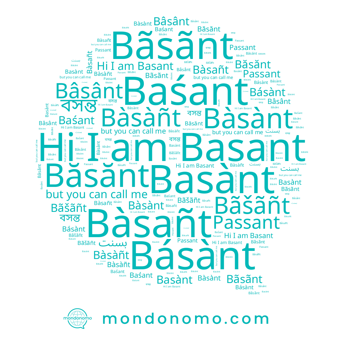 name Bàsañt, name Bãsãnt, name Bàsànt, name Bàsàñt, name Basant, name Passant, name Baśant, name Bâsânt, name Básànt, name Băsănt, name Bãšãñt, name بسنت, name Basànt