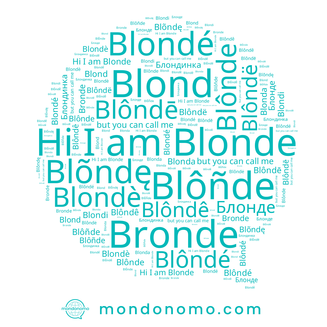 name Blondè, name Blondé, name Blôndē, name Blônde, name Blôñde, name Bronde, name Blôndê, name Blôndé, name Blôndë, name Blonde, name Blonda, name Blõndę, name Blondi, name Blond, name Блонде