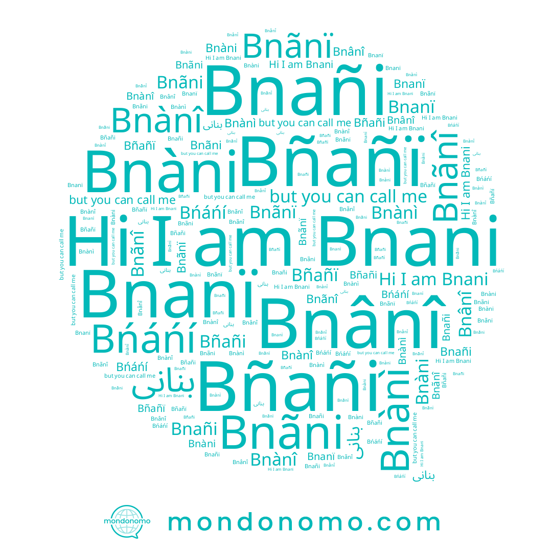 name Bnañi, name Bnãnï, name Bnânî, name Bnànì, name Bńáńí, name Bnàni, name Bnãni, name Bñañï, name Bñañi, name Bnani, name Bnànî, name بنانی, name Bnãnî, name Bnanï