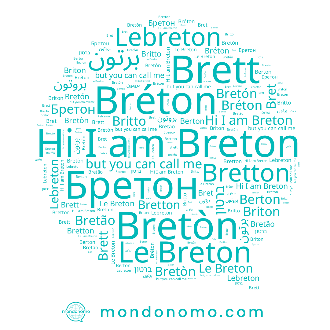 name Bret, name Briton, name Bretón, name Bretòn, name Lebreton, name Bretton, name ברטון, name Britto, name Breton, name Brett, name برتون, name Bréton, name Berton, name Bretão, name Бретон