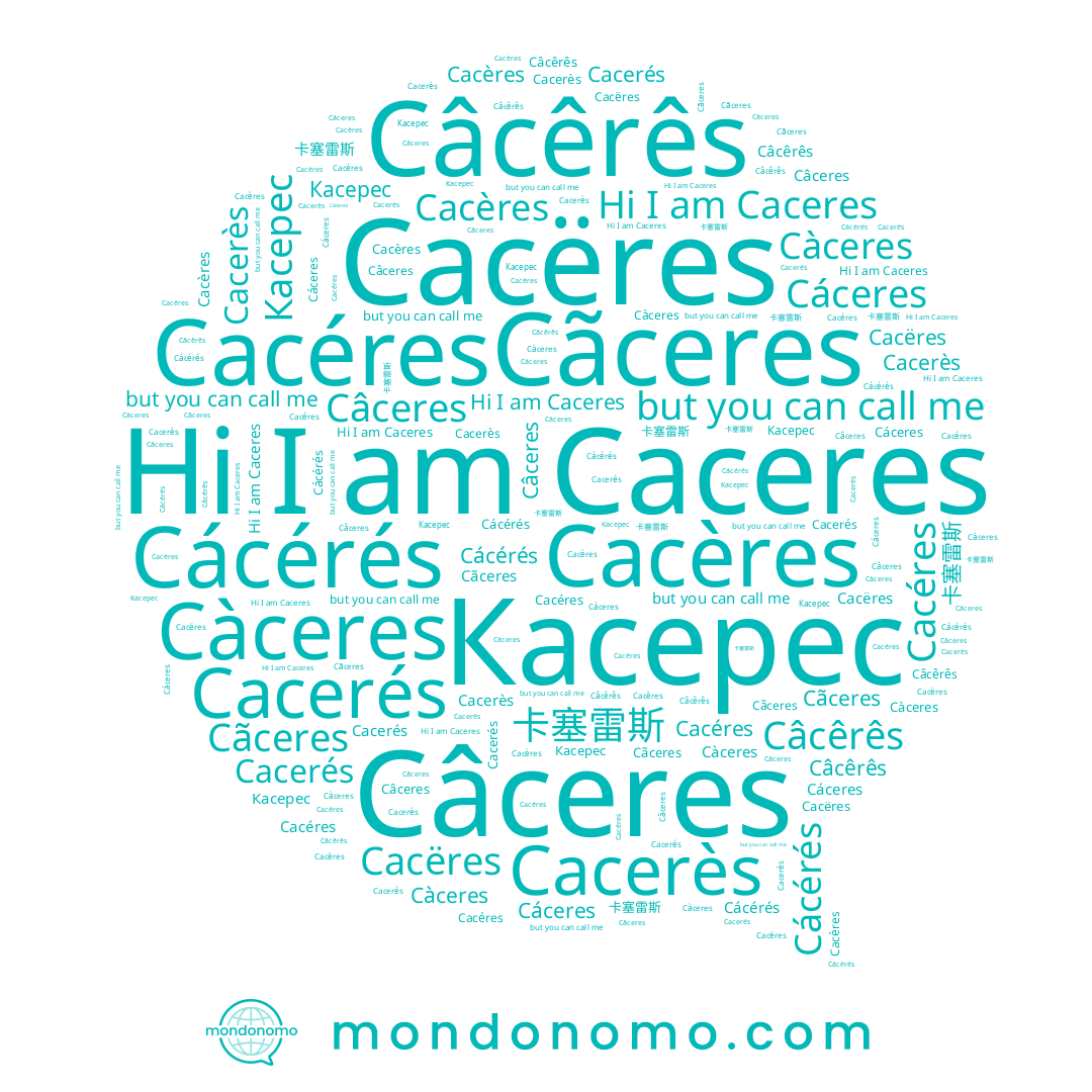 name Cácérés, name Câcêrês, name Cacères, name Cáceres, name Câceres, name Càceres, name Cacéres, name Cacëres, name Касерес, name Cacerès, name Caceres, name Cacerés, name Cãceres