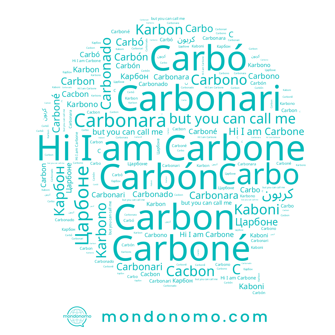 name Carboné, name Karbon, name Carbonara, name Carbo, name Carbonari, name Карбон, name Karbono, name Carbón, name Carbone, name C, name Царбоне, name Carbó, name كربون, name Kaboni, name Carbon