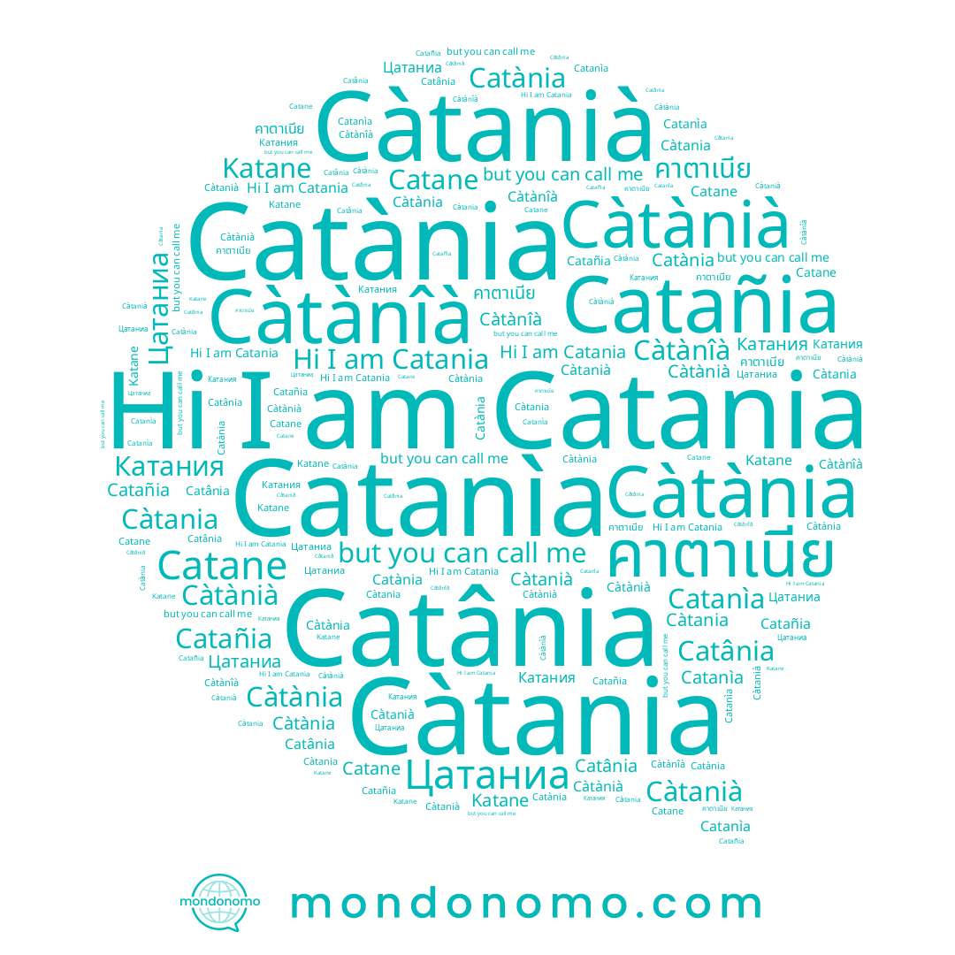 name Цатаниа, name Càtània, name Katane, name Càtania, name Càtanià, name คาตาเนีย, name Catañia, name Catània, name Càtànîà, name Catane, name Catânia, name Catanìa, name Càtànià, name Catania