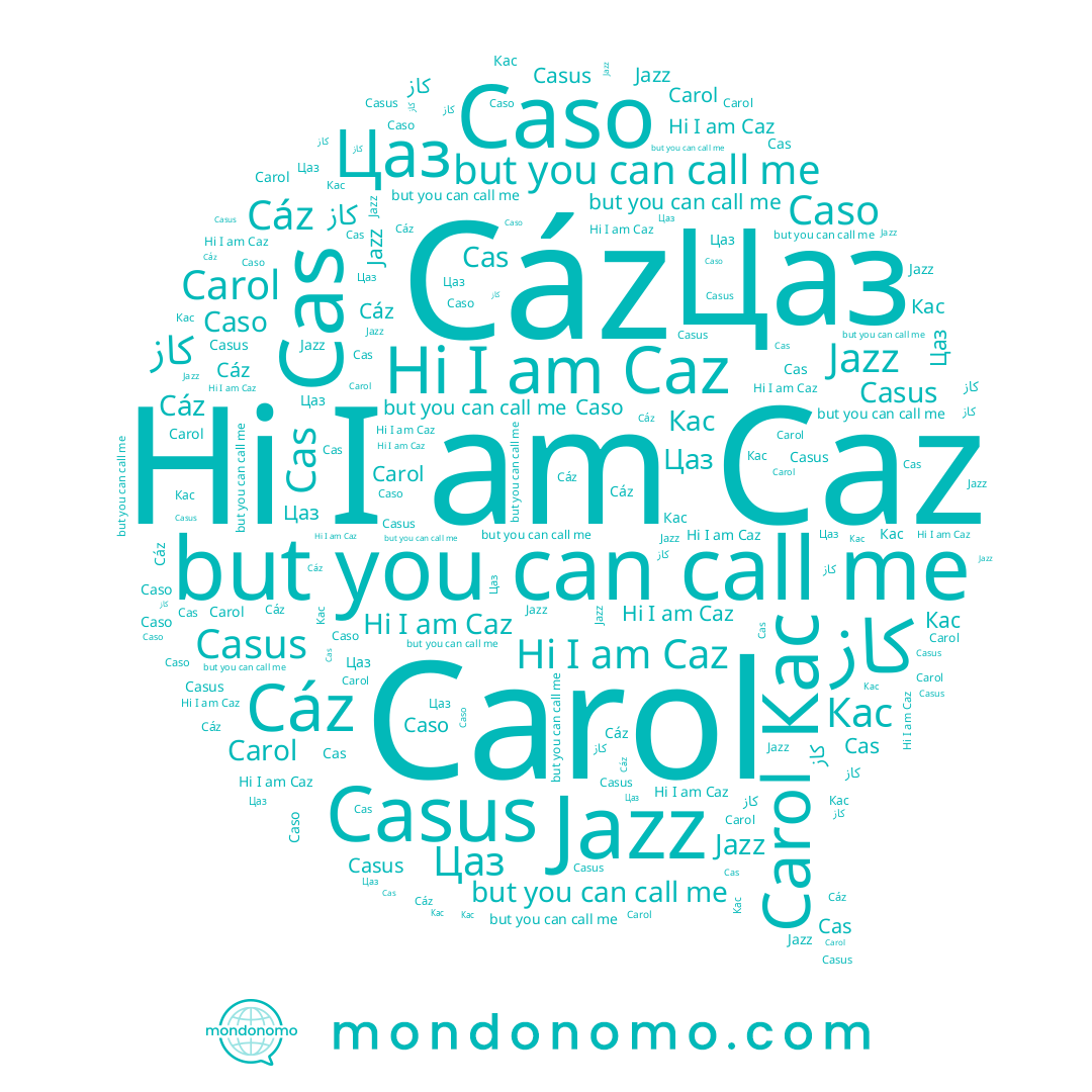 name Caso, name Carol, name كاز, name Cas, name Цаз, name Jazz, name Cáz, name Caz
