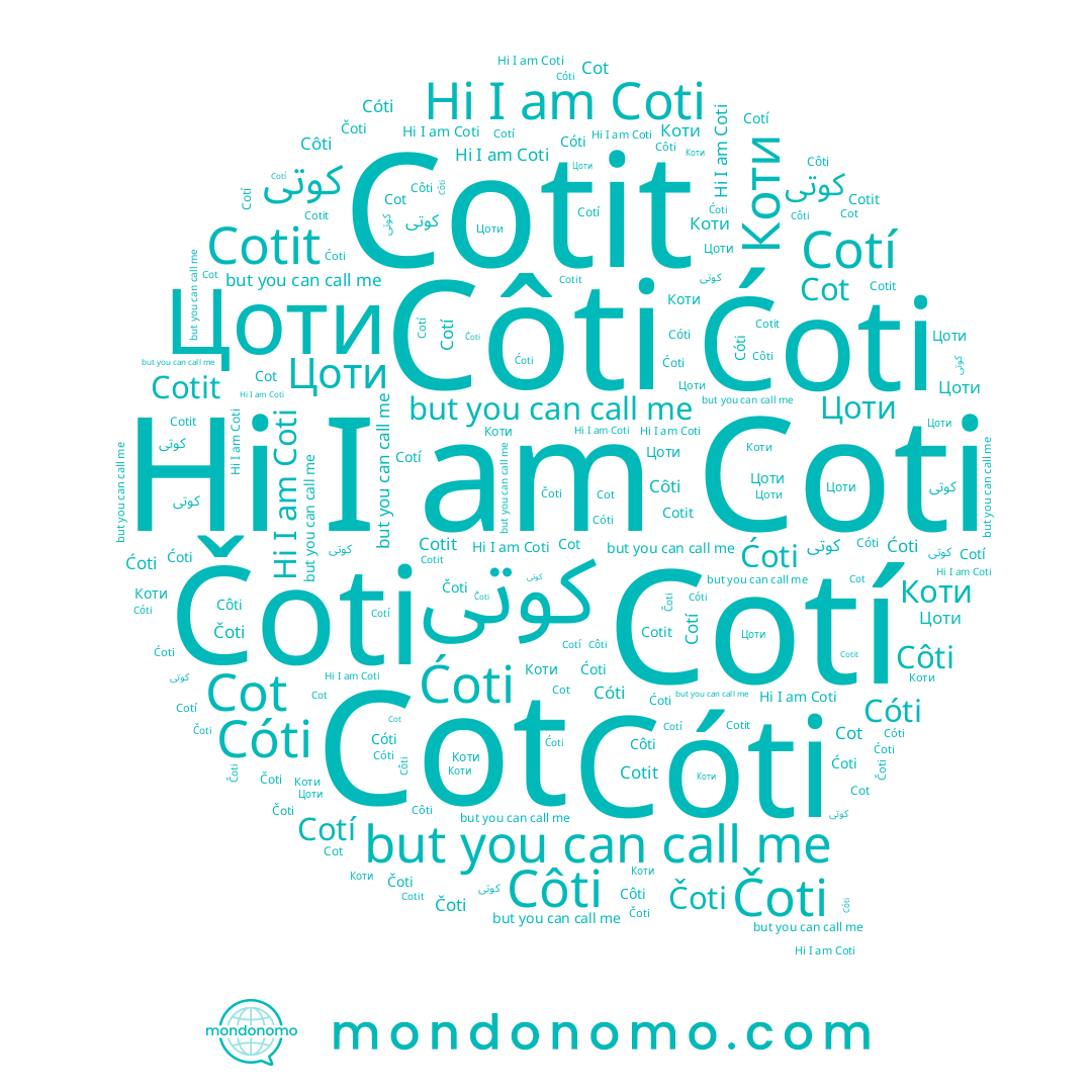 name Cotí, name Čoti, name Coti, name Côti, name كوتى, name Цоти, name Cotit, name Cot, name Cóti, name Ćoti