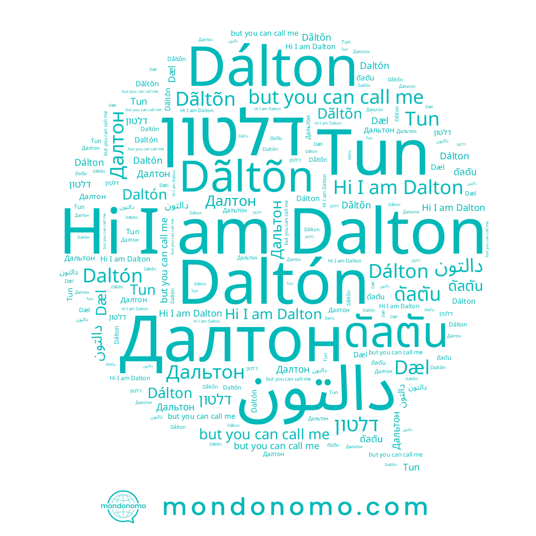 name דלטון, name Дальтон, name Tun, name ดัลตัน, name Далтон, name Dálton, name Dãltõn, name Daltón, name Dalton