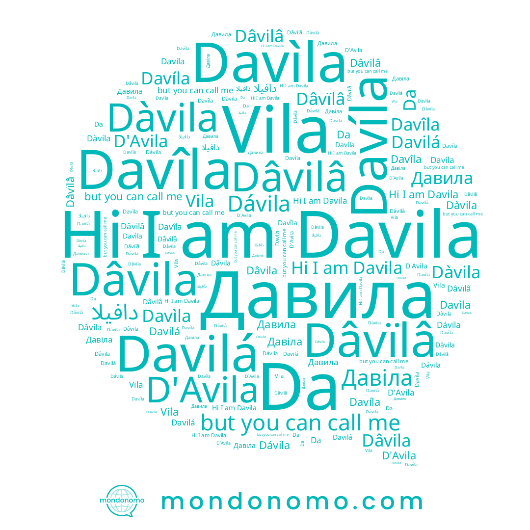 name Давила, name Davîla, name Dávila, name Vila, name Davìla, name Dâvila, name Давіла, name Dàvila, name Davíla, name D'Avila, name Dâvïlâ, name Dâvilâ, name Davilá, name Davila, name Da
