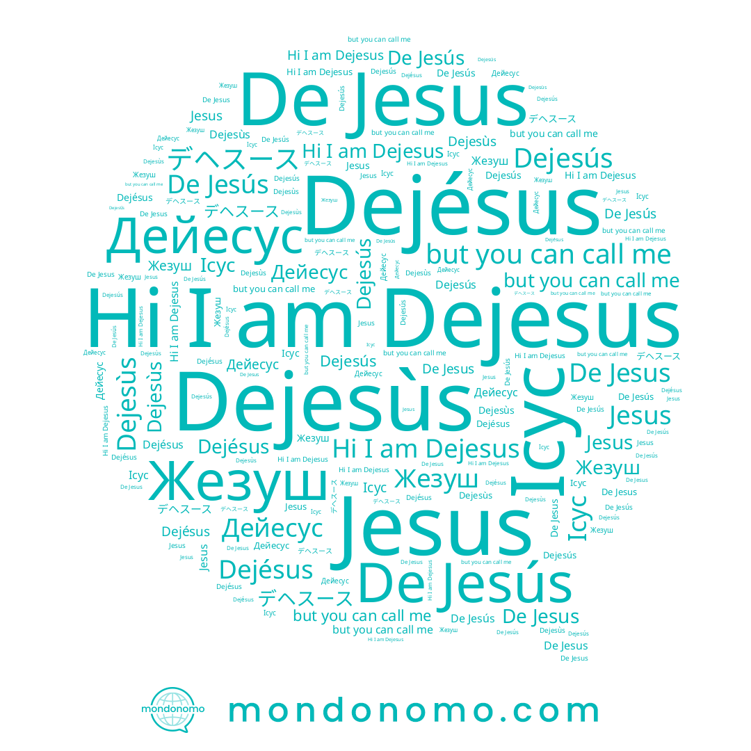 name Дейесус, name Dejesús, name De Jesús, name Dejesus, name Ісус, name Dejesùs, name Jesus, name Жезуш, name Dejésus
