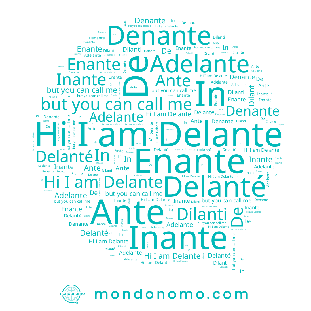 name Dilanti, name Delante, name Inante, name In, name Enante, name Ante, name Denante, name De, name Delanté