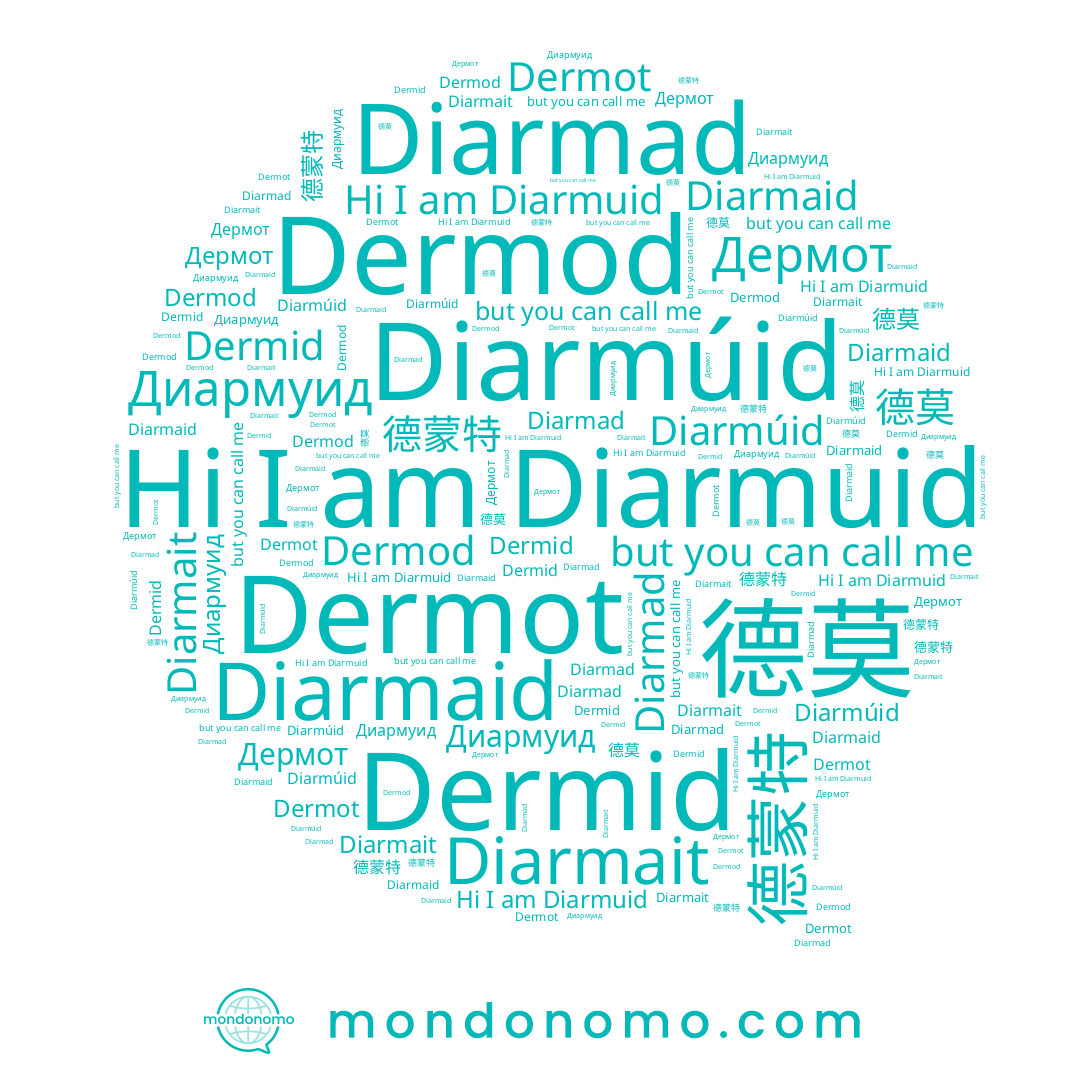 name 德莫, name Dermod, name Diarmuid, name Diarmad, name Diarmait, name Diarmaid, name Dermid, name Диармуид, name Дермот, name Diarmúid, name 德蒙特, name Dermot