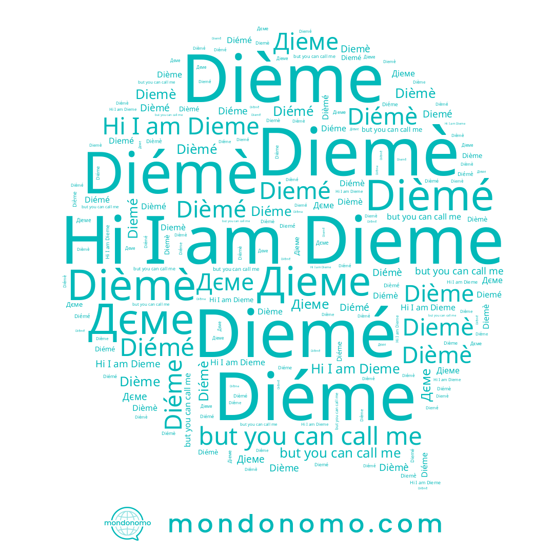 name Diemé, name Diémè, name Diémé, name Dième, name Дєме, name Diemè, name Diéme, name Dieme, name Діеме, name Dièmé, name Dièmè