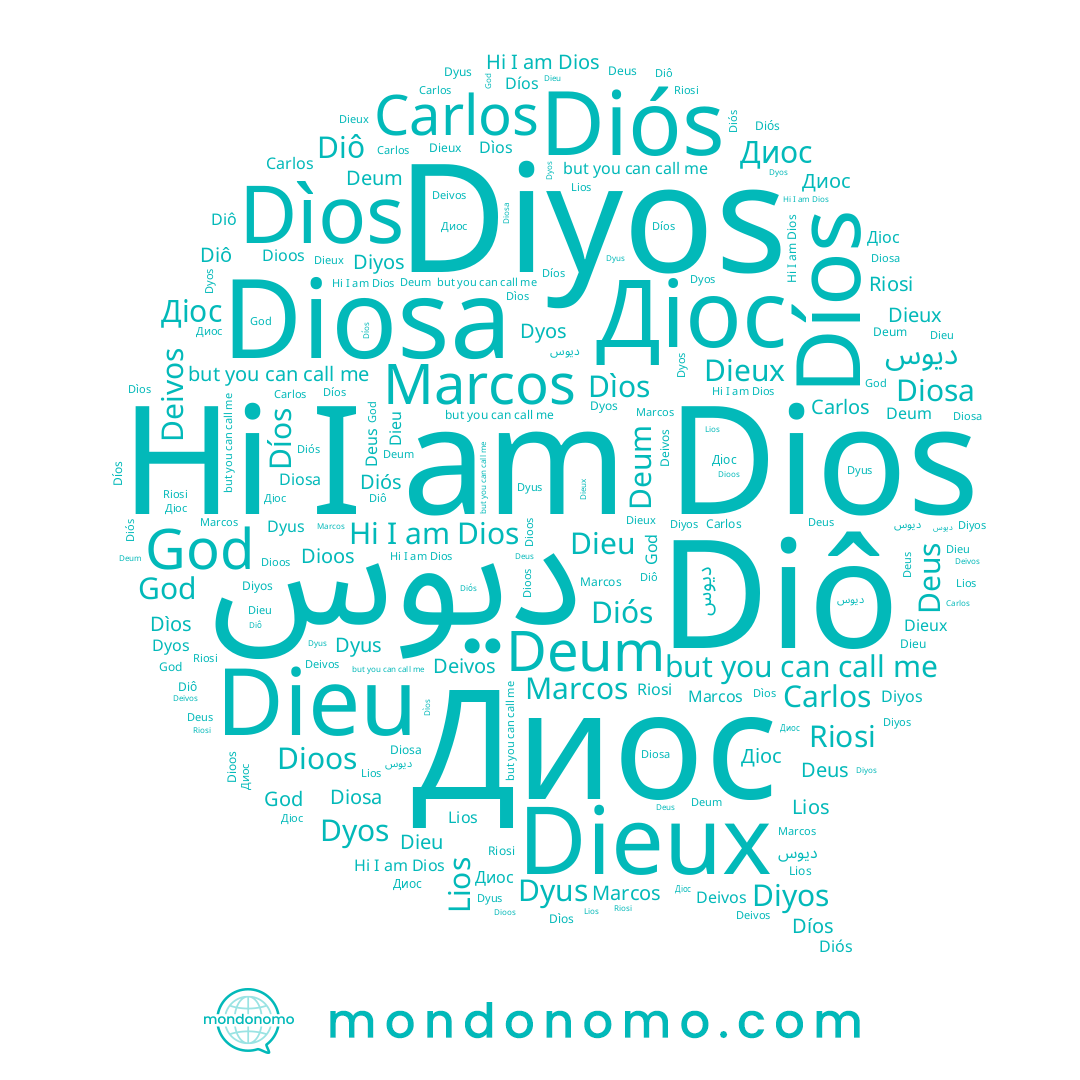 name Dieux, name Dieu, name Diosa, name Riosi, name Dìos, name Diô, name God, name Dyos, name Marcos, name Dios, name Dioos, name Deum, name Carlos, name Diyos, name ديوس, name Lios, name Dyus, name Díos, name Deus, name Deivos, name Diós