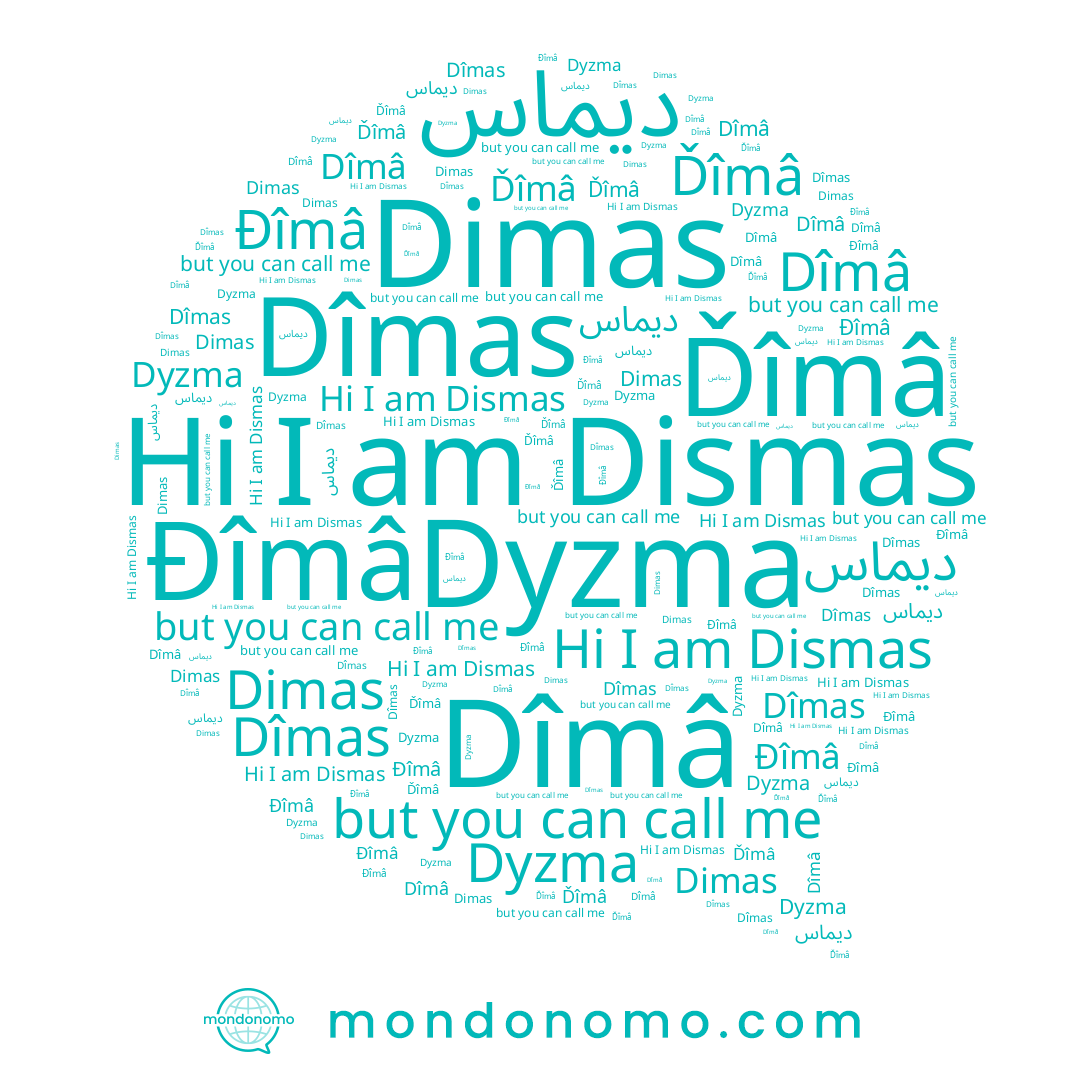 name Dîmâ, name Đîmâ, name Dimas, name Dyzma, name Dîmas, name Ďîmâ, name Dismas