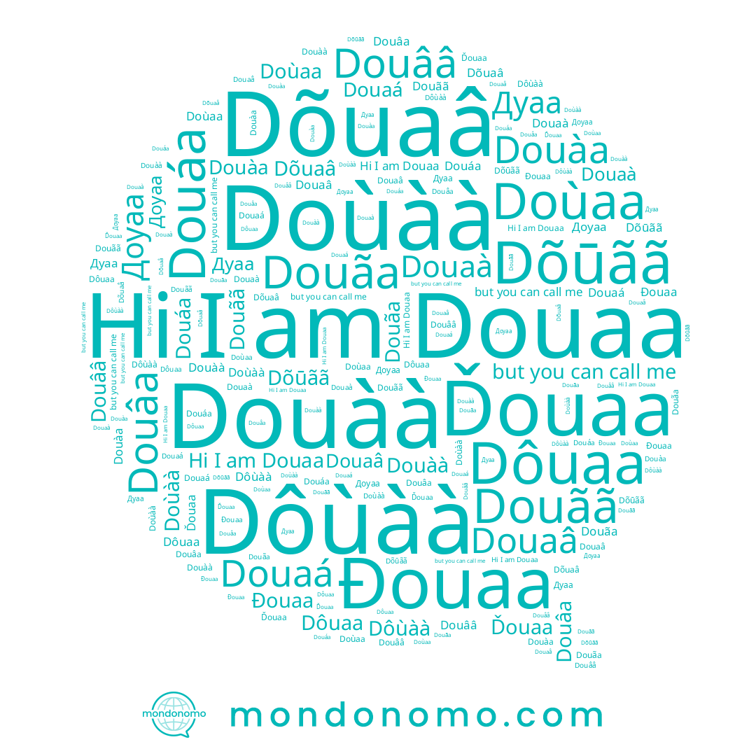 name Douaâ, name Douãã, name Đouaa, name Douàà, name Доуаа, name Douaa, name Douáa, name Douãa, name Ďouaa, name Dôuaa, name Дуаа, name Dôùàà, name Douàa, name Dõūãã, name Douaá, name Doùàà, name Douââ, name Douâa, name Doùaa, name Douaà, name Dõuaâ