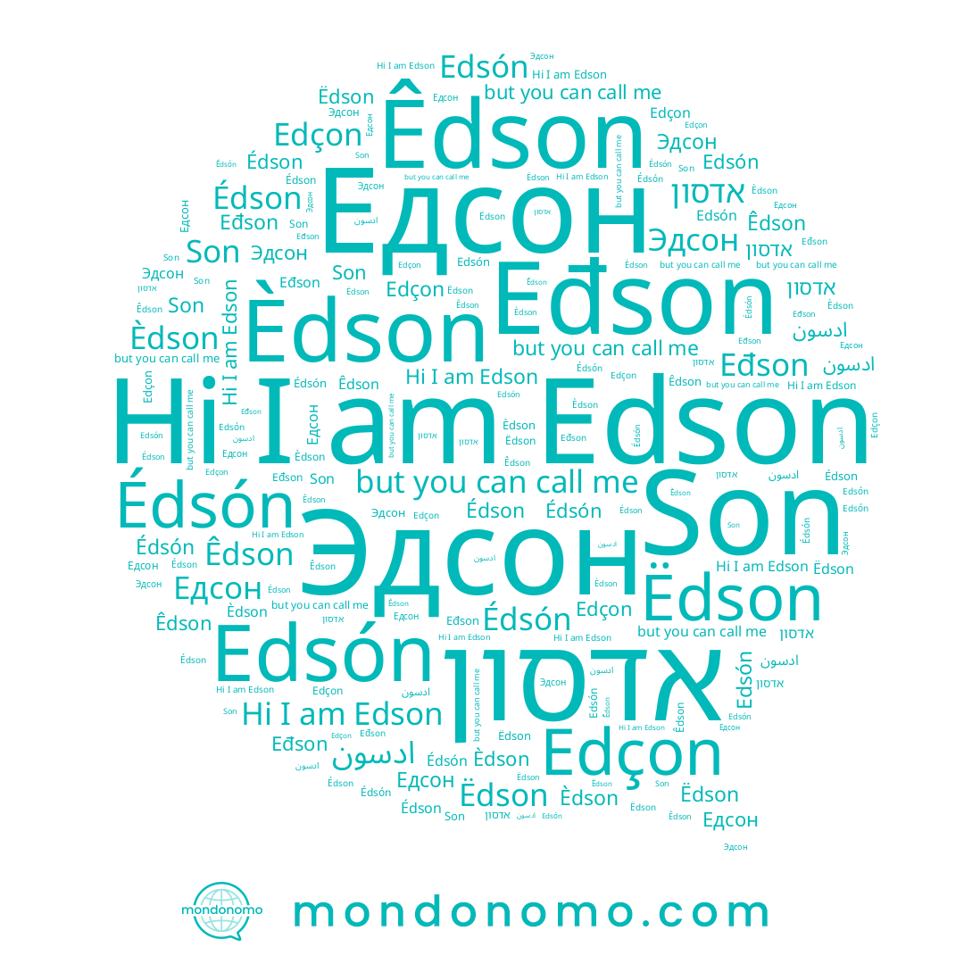 name Èdson, name Eđson, name Edçon, name אדסון, name Едсон, name Édson, name Êdson, name Son, name Édsón, name Edson, name Эдсон, name ادسون, name Edsón, name Ëdson
