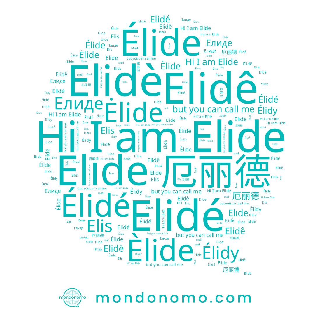 name Ėlide, name 厄丽德, name Elide, name Elidé, name Elidê, name Èlide, name Élidy, name Elidè, name Elıde, name Élide, name Елиде, name Élidé, name Elis