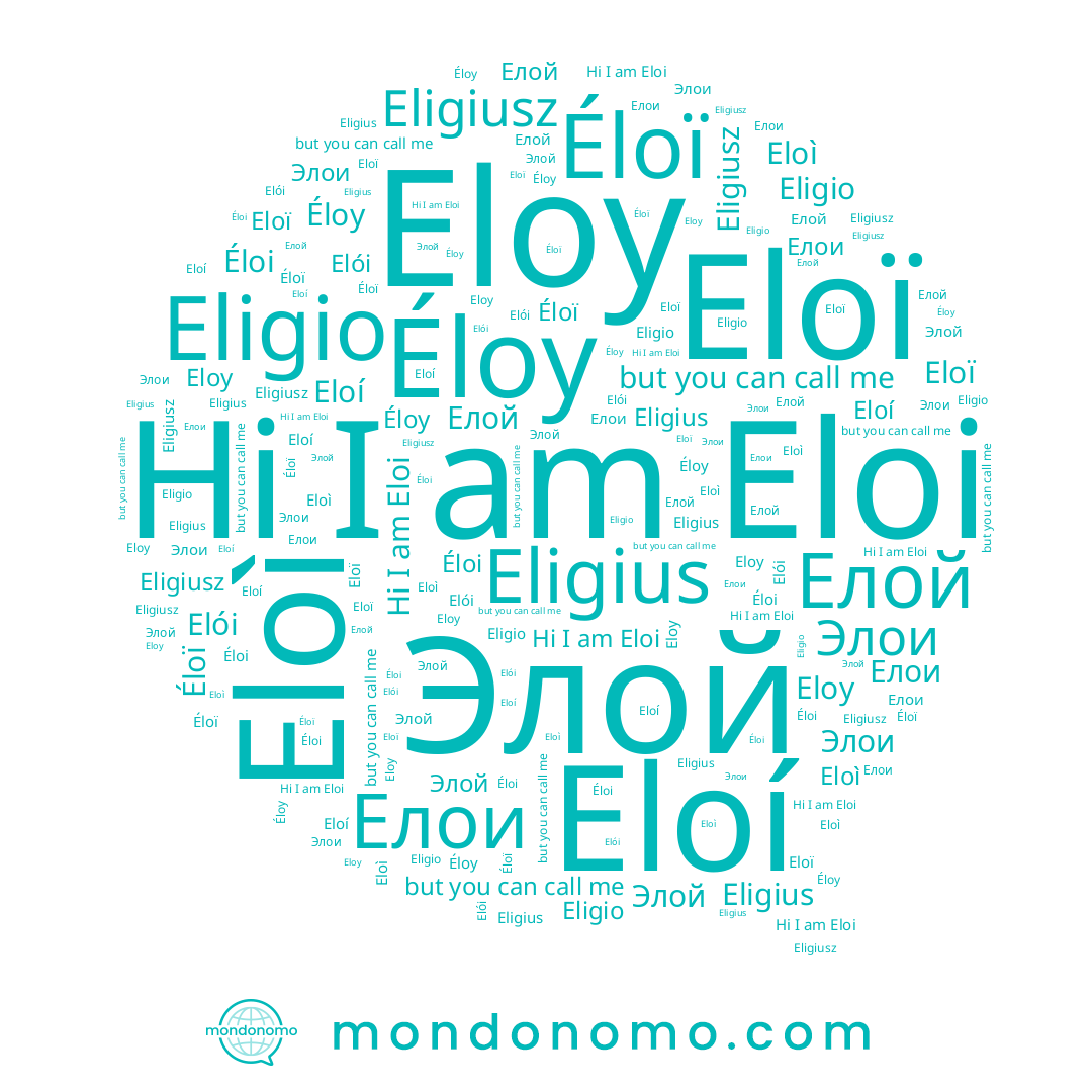 name Éloï, name Eloì, name Eloí, name Éloi, name Eloy, name Éloy, name Eligio, name Elói, name Eligius, name Елои, name Элои, name Eloï, name Eloi, name Елой, name Элой, name Eligiusz