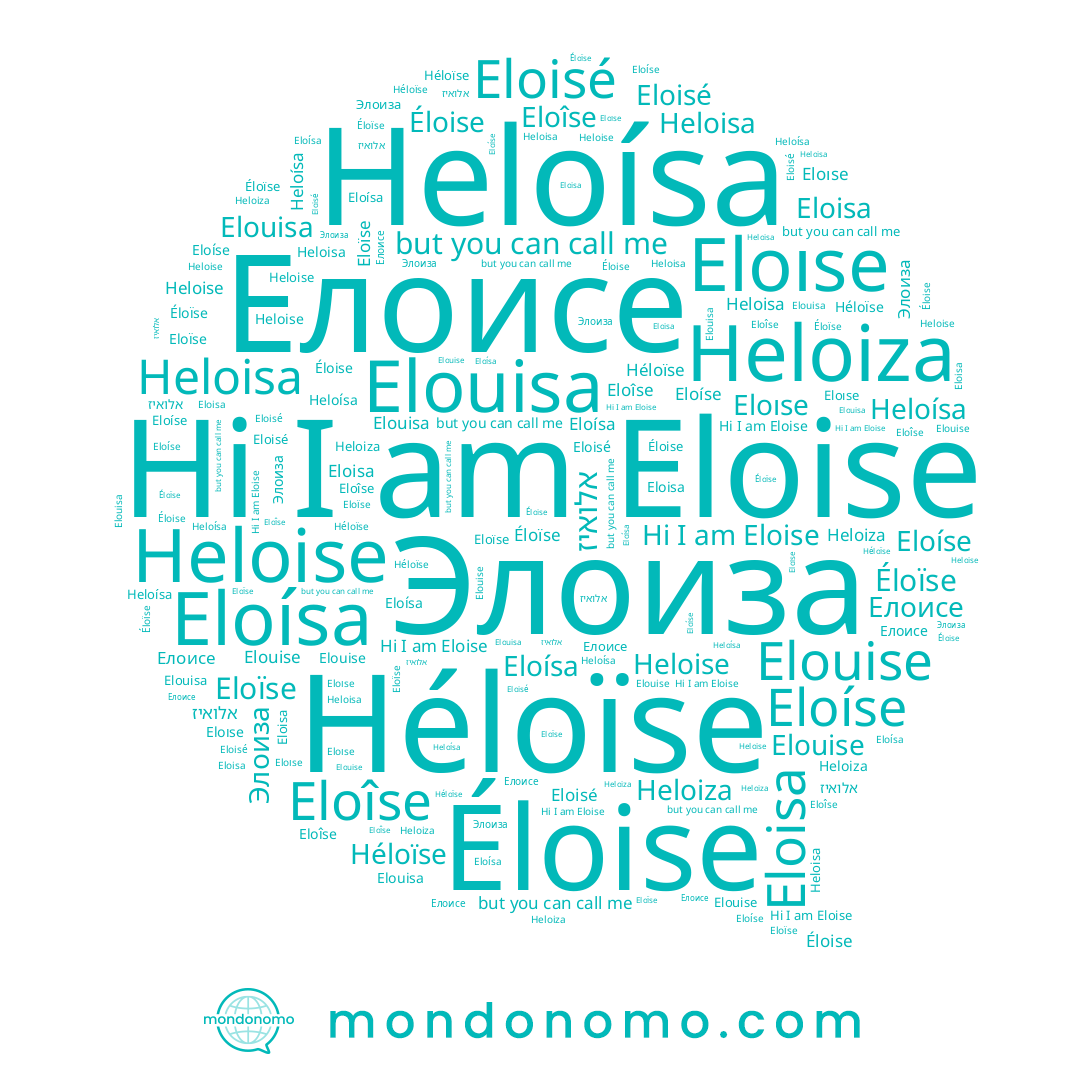 name Elouise, name Eloîse, name Elouisa, name Eloísa, name Eloıse, name Heloísa, name Heloise, name Heloiza, name Heloisa, name Элоиза, name Eloisé, name Éloïse, name Héloïse, name Eloïse, name Éloise, name Eloisa, name Eloíse, name Eloise, name אלואיז, name Елоисе