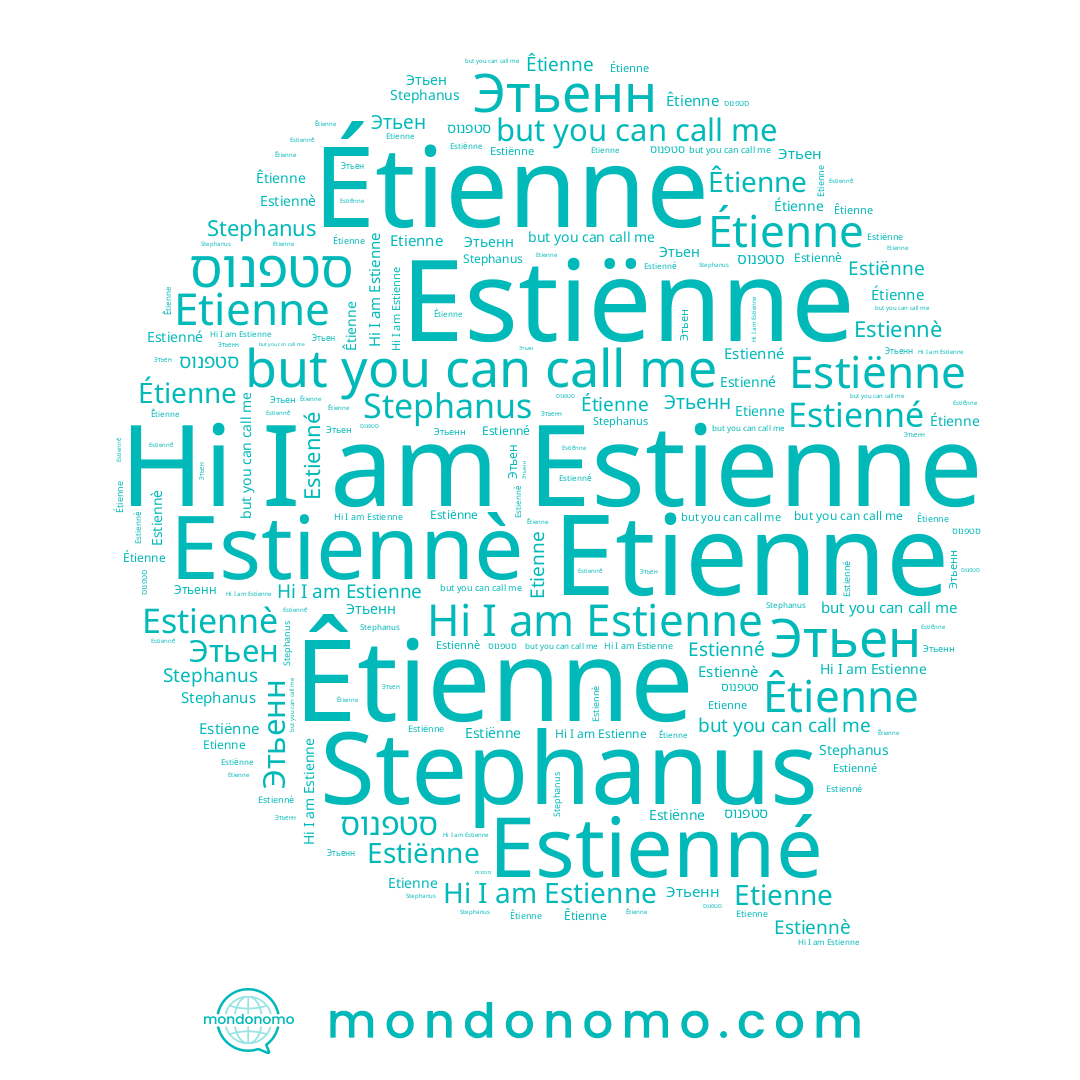 name Etienne, name Этьен, name Estiënne, name Étienne, name סטפנוס, name Этьенн, name Stephanus, name Estienne, name Estienné, name Estiennè, name Êtienne