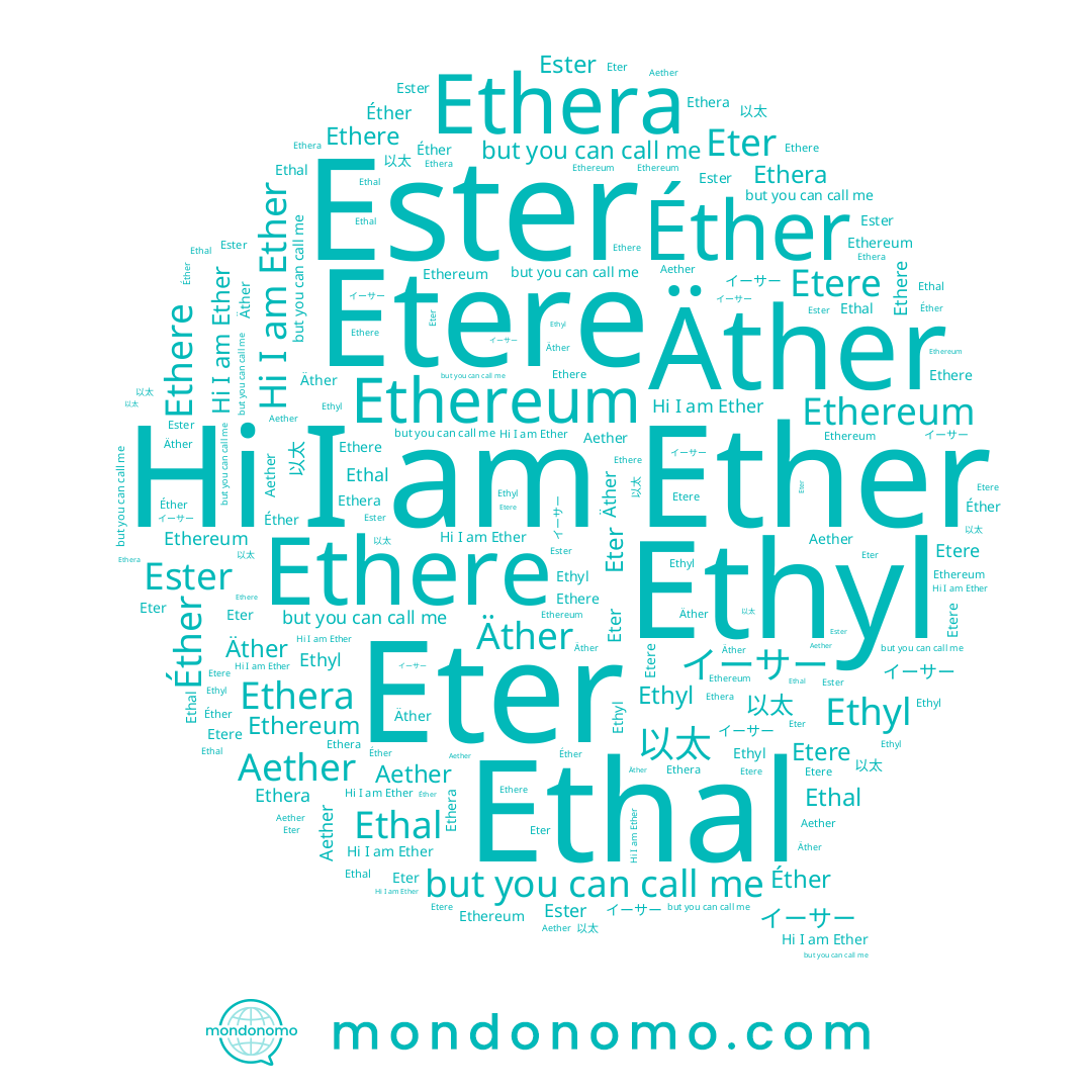 name Äther, name Éther, name Ethere, name Ethyl, name Ethera, name Ester, name Ether, name Eter, name Etere, name 以太, name Ethal