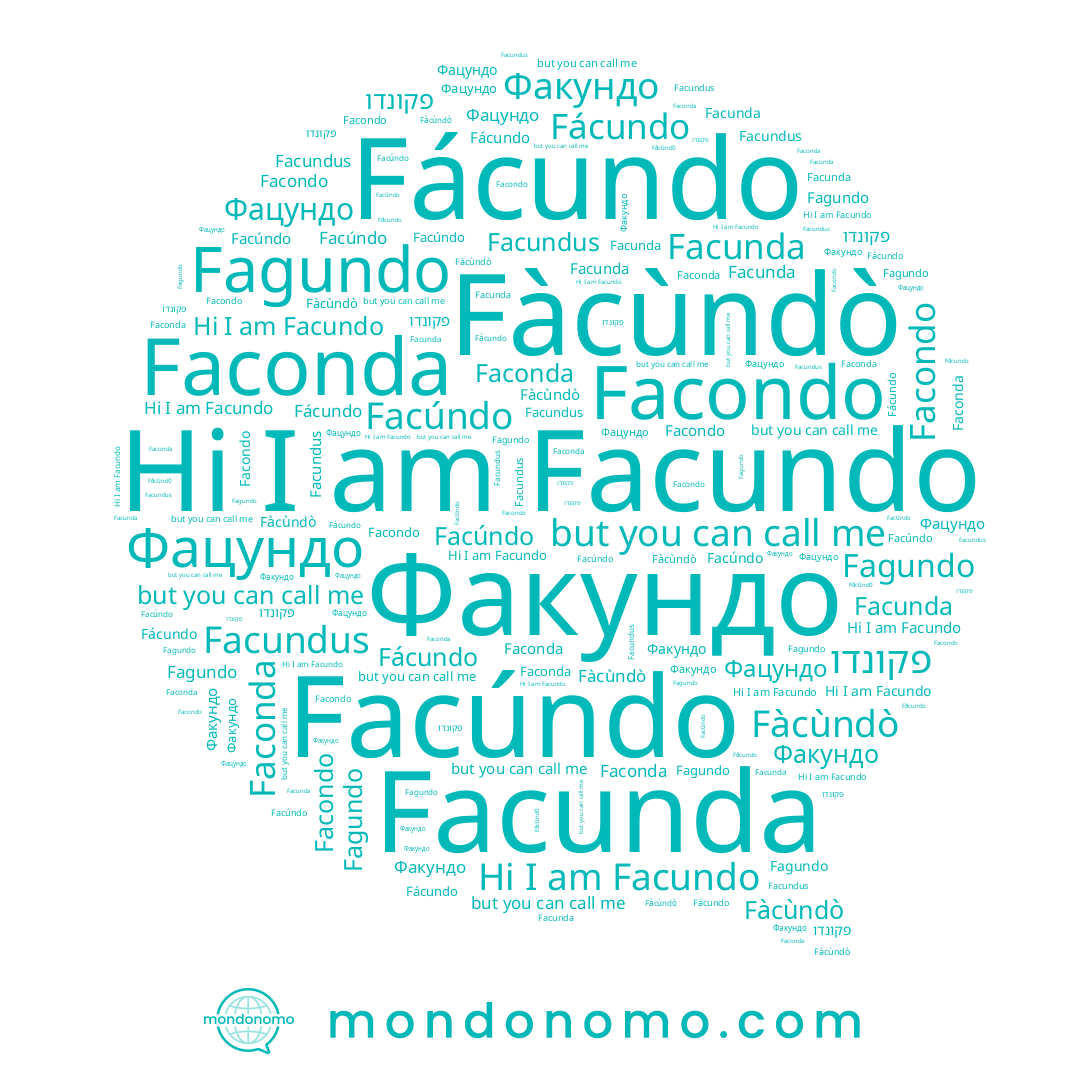 name Fàcùndò, name Faconda, name Facúndo, name פקונדו, name Факундо, name Facunda, name Facundus, name Fácundo, name Facundo, name Fagundo, name Фацундо, name Facondo