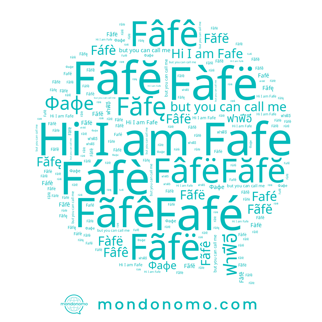 name ฟาฟีอี, name Fãfë, name Fafe, name Făfĕ, name Fãfê, name Fafé, name Fâfê, name Фафе, name Fàfë, name Făfę, name Fâfë, name Fãfĕ, name Fáfè