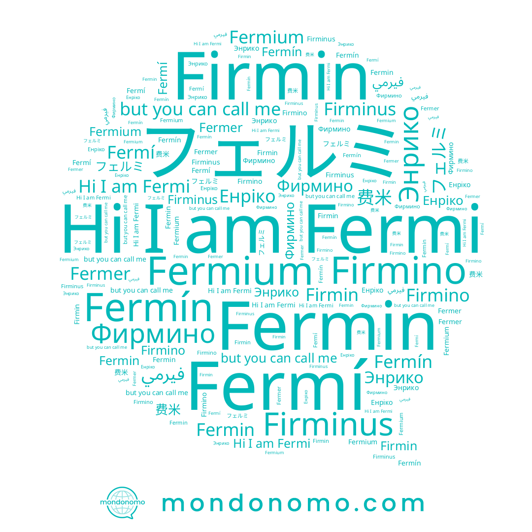 name Энрико, name Fermi, name Енріко, name Fermín, name Фирмино, name Fermin, name Firmino, name Fermí, name Firminus, name Firmin, name 费米