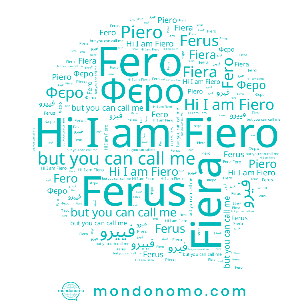 name Fiero, name Ferus, name Piero, name Фєро, name Fero, name فيرو, name Fiera