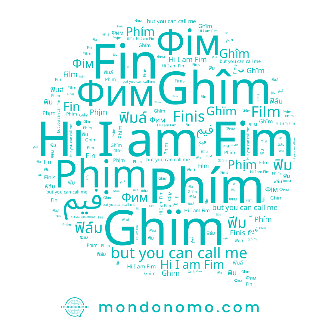 name Фім, name Ghîm, name فیم, name Phịm, name Ghïm, name Finis, name Phím, name Fim, name ฟีม, name Fin, name ฟิมล์, name ฟิม, name Фим