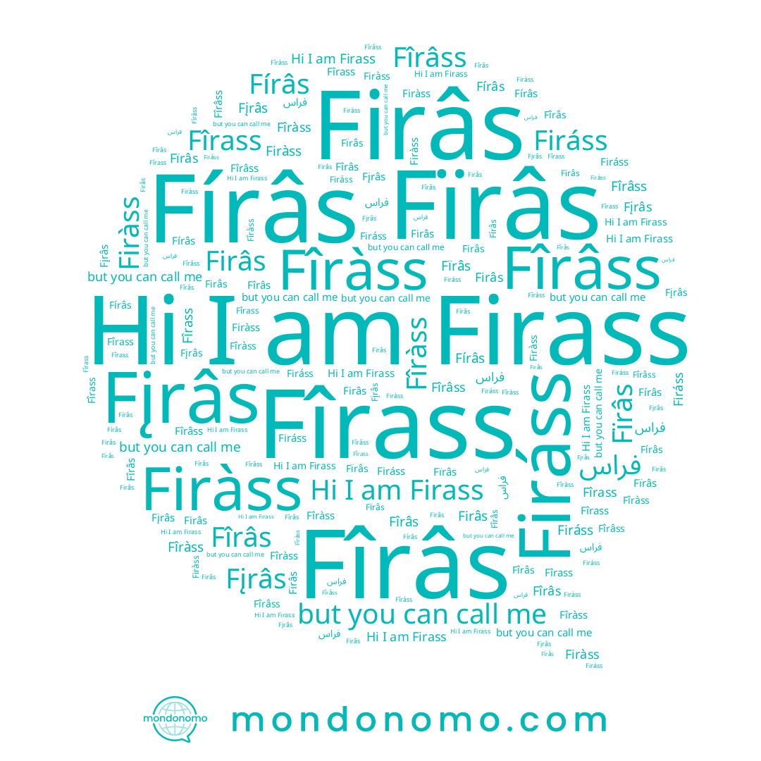 name Fîrâss, name Fîràss, name Firass, name Firàss, name Fîrass, name Firâs, name Fîrâs, name Firáss, name Fïrâs, name Fįrâs, name فراس, name Fírâs