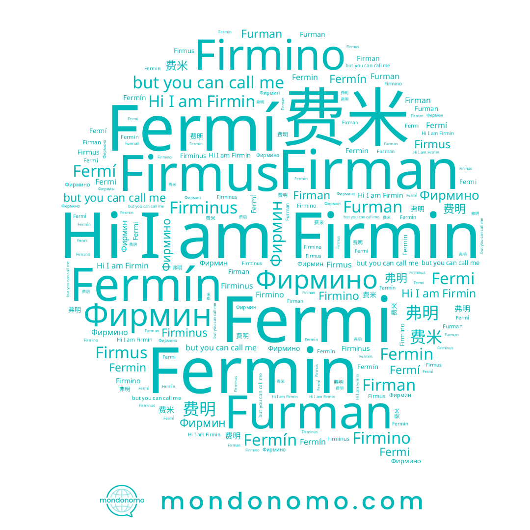 name 费明, name Furman, name Fermi, name Firmus, name Fermín, name Фирмин, name Фирмино, name Fermin, name Firmino, name Firman, name Fermí, name Firminus, name Firmin, name 费米