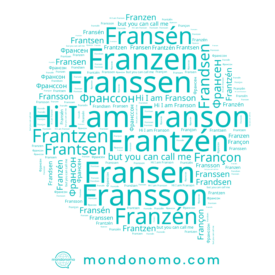 name Franson, name Франссон, name Franzen, name Франсен, name Fransén, name Франсон, name Frantzen, name Franzén, name Frantzén, name Françon, name Fransen, name Franssen, name Fransson, name Frandsen, name Frantsen