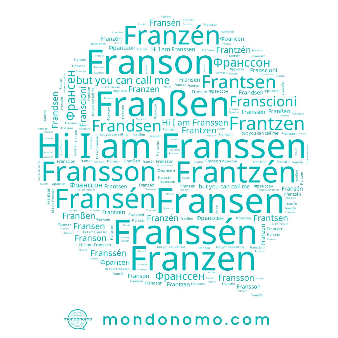 name Franson, name Франссон, name Franßen, name Франссен, name Franssén, name Franscioni, name Franzen, name Франсен, name Fransén, name Frantzen, name Franzén, name Frantzén, name Fransen, name Franssen, name Fransson, name Frandsen, name Frantsen