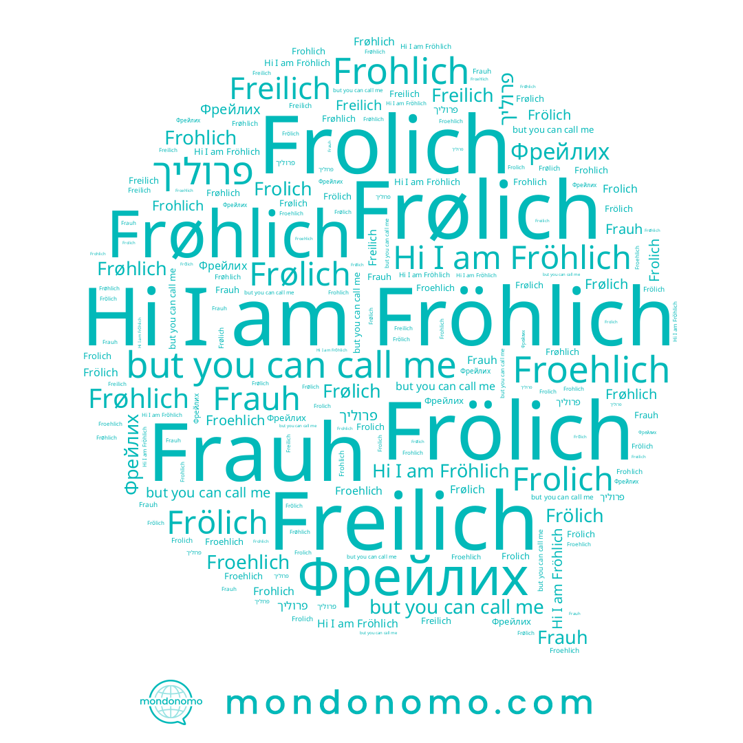 name Froehlich, name Frolich, name Freilich, name Frauh, name Frølich, name Фрейлих, name פרוליך, name Frohlich, name Frölich, name Frøhlich, name Fröhlich