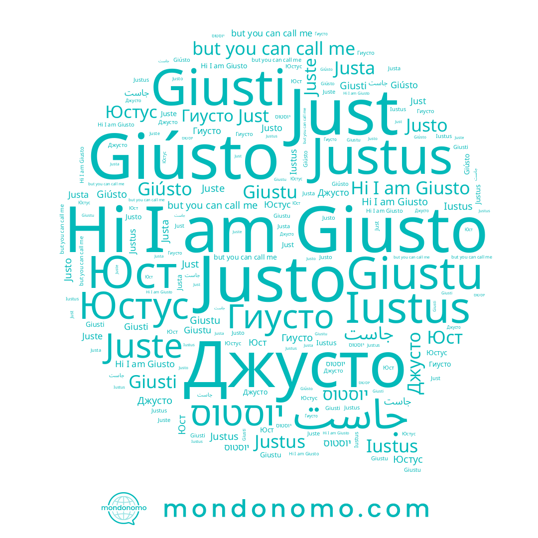 name Giusti, name Гиусто, name جاست, name Justa, name Giusto, name Джусто, name Justo, name יוסטוס, name Justus, name Юст, name Юстус, name Giustu, name Juste, name Just, name Giústo