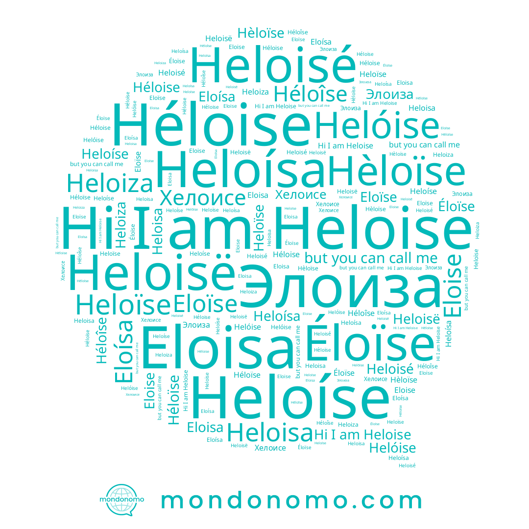 name Heloïse, name Heloisé, name Eloísa, name Heloísa, name Heloiza, name Heloise, name Heloisa, name Элоиза, name Éloïse, name Héloïse, name Eloïse, name Eloisa, name Heloíse, name Héloise, name Héloîse, name Helóise, name Eloise, name Хелоисе, name Hèloïse, name Heloisë