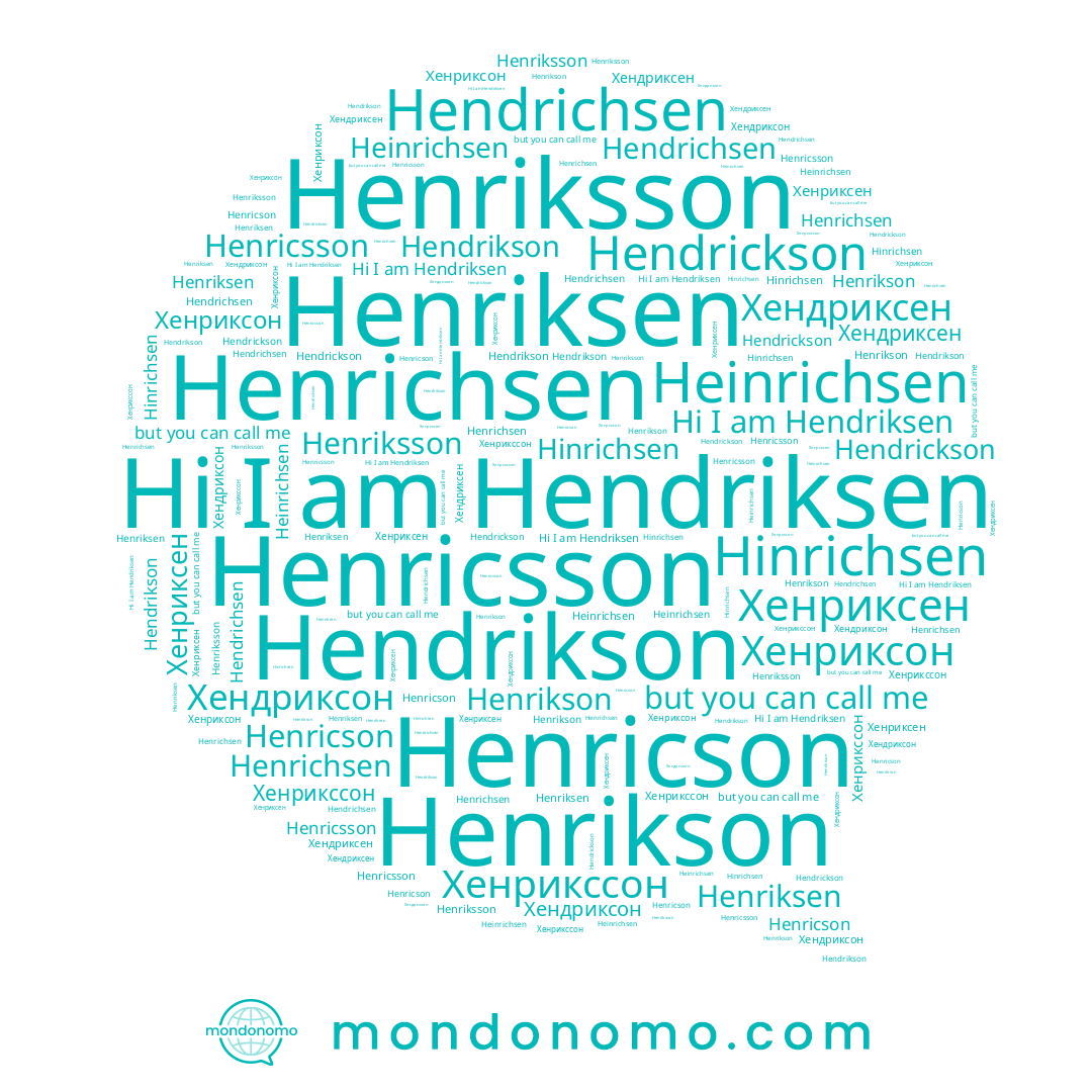 name Henriksen, name Henricson, name Хендриксон, name Henrikson, name Henriksson, name Hendrickson, name Хенриксон, name Hinrichsen, name Хенриксен, name Heinrichsen, name Hendriksen, name Хендриксен, name Henricsson, name Hendrichsen, name Henrichsen, name Hendrikson, name Хенрикссон