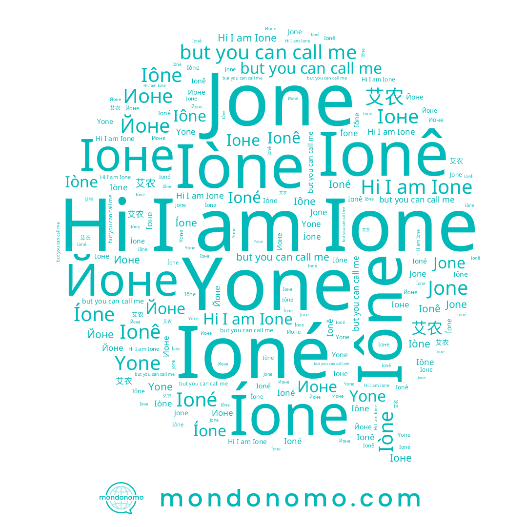 name Ioné, name Ионе, name Iône, name Iòne, name Yone, name Йоне, name Ione, name Іоне, name Ionê, name Íone, name Jone, name 艾农