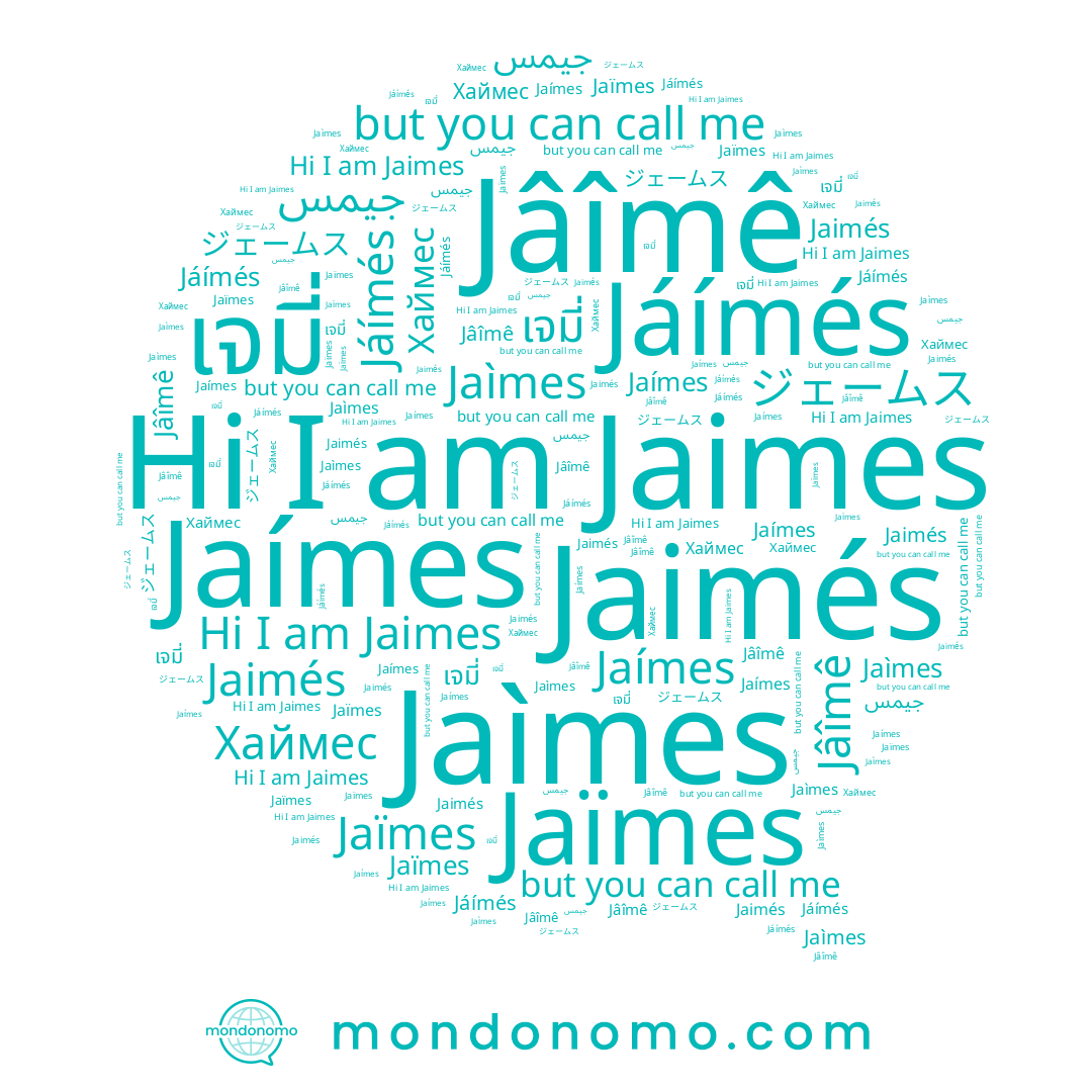 name Jaimés, name جيمس, name Jaìmes, name Jaímes, name เจมี่, name ジェームス, name Jaïmes, name Jaimes, name Jáímés, name Хаймес, name Jâîmê