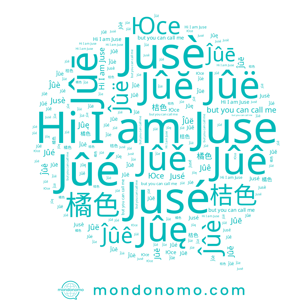 name Jûě, name Jûé, name Ĵûë, name 桔色, name Juse, name Jûĕ, name Jûę, name Jûê, name Jûë, name Юсе, name 橘色, name Jûē, name Ĵûê, name Ĵûē, name Ĵûè, name Jusè, name Jusé
